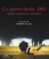 LA GUERRA DESDE 1900: