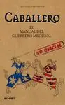 CABALLERO: MANUAL DEL GUERRERO MEDIEVAL