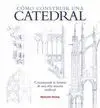 CÓMO CONSTRUIR UNA CATEDRAL: CONSTRUYENDO LA HISTORIA DE UNA OBRA MAESTRA MEDIEVAL