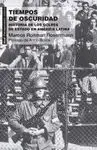 TIEMPOS DE OSCURIDAD: HISTORIA DE LOS GOLPES DE ESTADO EN AMÉRICA LATINA