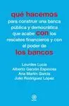 QUÉ HACEMOS CON LOS BANCOS: <BR>