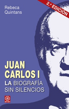 JUAN CARLOS I: LA BIOGRAFÍA SIN SILENCIOS