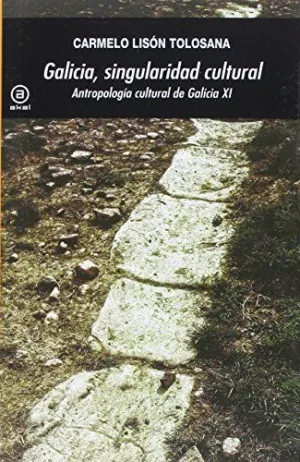 GALICIA, SINGULARIDAD CULTURAL: ANTROPOLOGÍA CULTURAL DE GALICIA XI