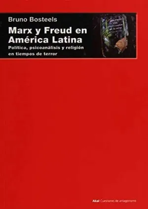 MARX Y FREUD EN AMERICA LATINA: POLÍTICA, PSICOANÁLISIS Y RELIGIÓN EN TIEMPOS DE TERROR