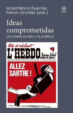 IDEAS COMPROMETIDAS: LOS INTELECTUALES Y LA POLÍTICA