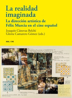 LA REALIDAD IMAGINADA: LA DIRECCIÓN ARTÍSTICA DE FÉLIX MURCIA EN EL CINE ESPAÑOL