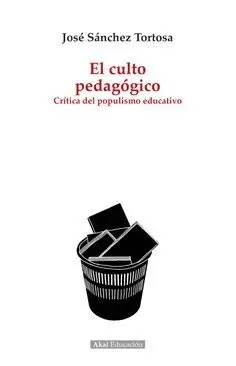 EL CULTO PEDAGÓGICO: CRÍTICA DEL POPULISMO EDUCATIVO