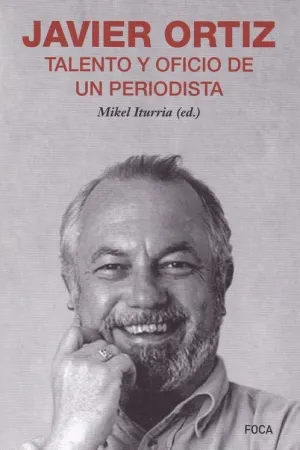 JAVIER ORTIZ, TALENTO Y OFICIO DE UN PERIODISTA