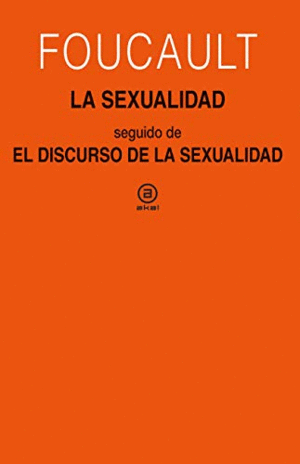 LA SEXUALIDAD SEGUIDO DE EL DISCURSO DE LA SEXUALIDAD. CURSOS EN CLERMONT-FERRAND (1964) Y VINCENNES