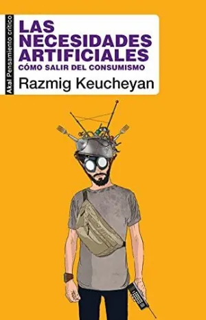 LAS NECESIDADES ARTIFICIALES. CÓMO SALIR DEL CONSUMISMO