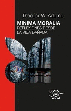 MINIMA MORALIA. REFLEXIONES DESDE LA VIDA DAÑADA