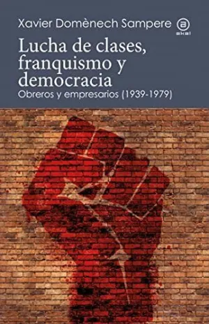 LUCHA DE CLASES, FRANQUISMO Y DEMOCRACIA. <BR>