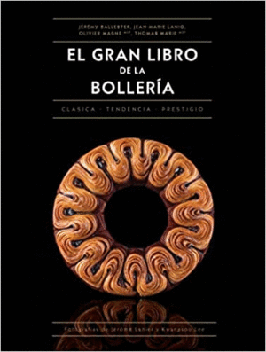 EL GRAN LIBRO DE LA BOLLERÍA : CLÁSICA. TENDENCIA. PRESTIGIO