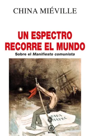 UN ESPECTRO RECORRE EL MUNDO. SOBRE EL MANIFIESTO COMUNISTA.