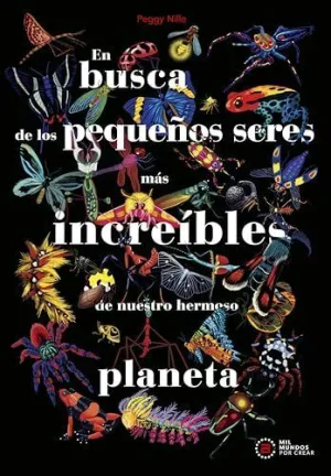 EN BUSCA DE LOS PEQUEÑOS SERES MAS INCREIBLES DEL PLANETA EN BUSCA DE LOS PEQUEÑOS SERES MAS INCREIBLES DEL PLANETA