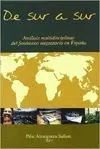 DE SUR A SUR: ANALISIS MULTIDISCIPLINAR DEL FENOMENO MIGRATORIO EN ESPAÑA DE SUR A SUR: ANALISIS MULTIDISCIPLINAR DEL FENOMENO MIGRATORIO EN ESPAÑA