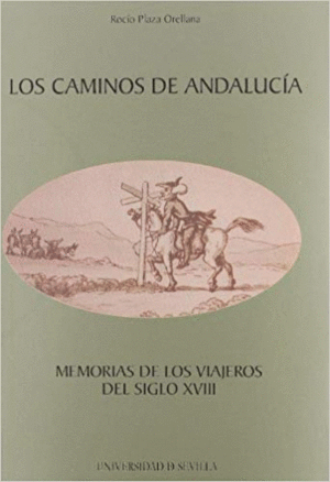 LOS CAMINOS DE ANDALUCIA: MEMORIAS DE LOS VIAJEROS DEL SIGLO XVIII