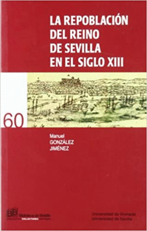 LA REPOBLACIÓN DEL REINO DE SEVILLA EN EL SIGLO XIII
