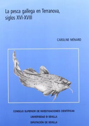 LA PESCA GALLEGA EN TERRANOVA, SIGLOS XVI-XVIII