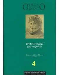 OLGA OROZCO: TERRITORIOS DE FUEGO PARA UNA POÉTICA