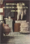 HISTORIA DE LOS MUSEOS DE ANDALUCÍA. 1500-2000