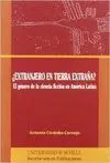 ¿EXTRANJERO EN TIERRA EXTRAÑA?: EL GÉNERO DE LA CIENCIA FICCIÓN EN AMÉRICA LATINA