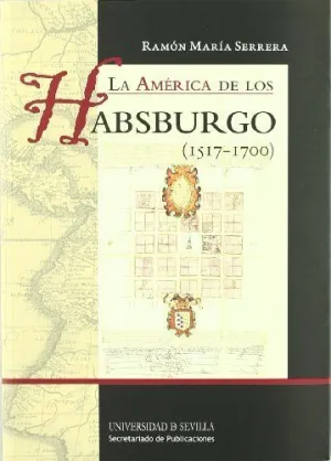 LA AMÉRICA DE LOS HABSBURGO (1517-1700) LA AMÉRICA DE LOS HABSBURGO (1517-1700)