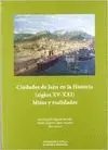 CIUDADES DE JAÉN EN LA HISTORIA (SIGLOS XV-XXI): MITOS Y REALIDADES CIUDADES DE JAÉN EN LA HISTORIA (SIGLOS XV-XXI): MITOS Y REALIDADES