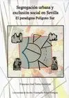 SEGREGACION URBANA Y EXCLUSION SOCIAL EN SEVILLA: EL PARADIGMA POLÍGONO SUR SEGREGACION URBANA Y EXCLUSION SOCIAL EN SEVILLA: EL PARADIGMA POLÍGONO SUR