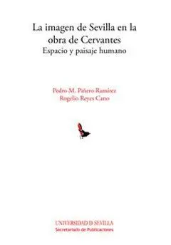 LA IMAGEN DE SEVILLA EN LA OBRA DE CERVANTES: <BR>