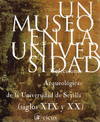 UN MUSEO EN LA UNIVERSIDAD: COLECCIONES ARQUEOLÓGICAS DE LA UNIVERSIDAD DE SEVILLA (SIGLOS XIX Y XX)