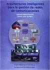 ARQUITECTURAS INTELIGENTES PARA LA GESTIÓN DE REDES DE COMUNICACIONES