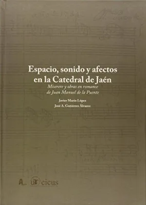 ESPACIO, SONIDO Y AFECTOS EN LA CATEDRAL DE JAEN: MISERERE Y OBRAS EN ROMANCE DE JUAN MANUEL DE LA P