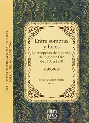 ENTRE SOMBRAS Y LUCES: LA RECEPCIÓN DE LA POESÍA DEL SIGLO DE ORO DE 1700 A 1850