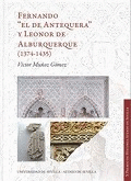 FERNANDO ´EL DE ANTEQUERA´ Y LEONOR DE ALBURQUERQUE (1374-1435)