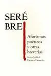 SERE BRE: AFORISMOS POETICOS Y OTRAS BREVERIAS.