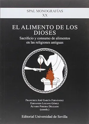 EL ALIMENTO DE LOS DIOSES: SACRIFICIO Y CONSUMO DE ALIMENTOS EN LAS RELIGIONES ANTIGUAS