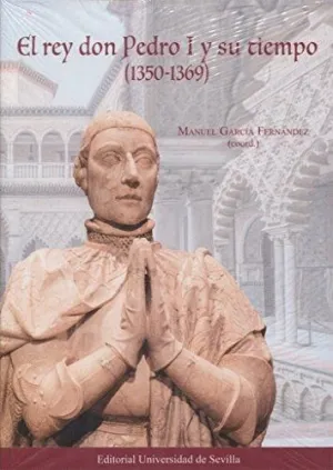 EL REY DON PEDRO I Y SU TIEMPO (1350-1369) EL REY DON PEDRO I Y SU TIEMPO (1350-1369)