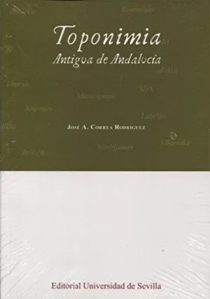 TOPONIMIA ANTIGUA DE ANDALUCÍA TOPONIMIA ANTIGUA DE ANDALUCÍA
