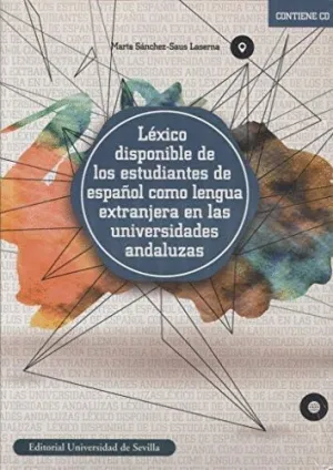 LÉXICO DISPONIBLE DE LOS ESTUDIANTES DE ESPAÑOL COMO LENGUA EXTRANJERA EN LAS UNIVERSIDADES ANDALUZA LÉXICO DISPONIBLE DE LOS ESTUDIANTES DE ESPAÑOL COMO LENGUA EXTRANJERA EN LAS UNIVERSIDADES ANDALUZA