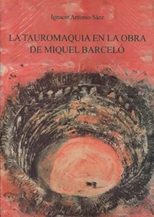 LA TAUROMAQUIA EN LA OBRA DE MIQUEL BARCELÓ LA TAUROMAQUIA EN LA OBRA DE MIQUEL BARCELÓ