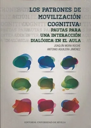 LOS PATRONES DE MOVILIZACIÓN COGNITIVA: PAUTAS PARA UNA INTERACCIÓN DIALÓGICA EN EL AULA LOS PATRONES DE MOVILIZACIÓN COGNITIVA: PAUTAS PARA UNA INTERACCIÓN DIALÓGICA EN EL AULA