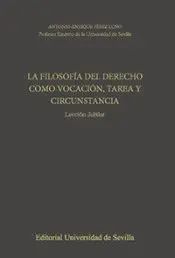 LA FILOSOFÍA DEL DERECHO COMO VOCACIÓN, TAREA Y CIRCUNSTANCIALECCIÓN JUBILAR