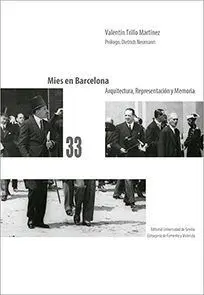 MIES EN BARCELONA: ARQUITECTURA, REPRESENTACIÓN Y MEMORIA