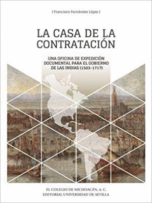 LA CASA DE LA CONTRATACIÓN: UNA OFICINA DE EXPEDICIÓN DOCUMENTAL PARA EL GOBIERNO DE LAS INDIAS (150