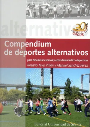 COMPENDIUM DE DEPORTES ALTERNATIVOS PARA DINAMIZAR EVENTOS Y ACTIVIDADES LÚDICO-DEPORTIVAS COMPENDIUM DE DEPORTES ALTERNATIVOS PARA DINAMIZAR EVENTOS Y ACTIVIDADES LÚDICO-DEPORTIVAS