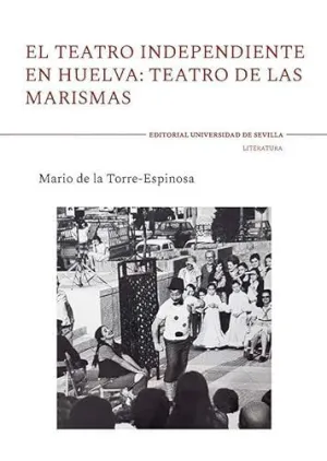 EL TEATRO INDEPENDIENTE EN HUELVA: TEATRO DE LAS MARISMAS
