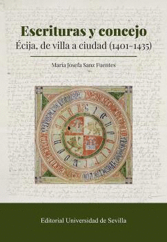 ESCRITURAS Y CONCEJO. ÉCIJA, DE VILLA A CIUDAD (1401-1435)