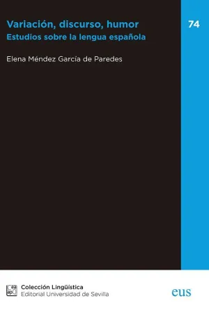VARIACIÓN, DISCURSO, HUMOR. ESTUDIOS SOBRE LA LENGUA ESPAÑOLA