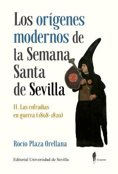 LOS ORÍGENES MODERNOS DE LA SEMANA SANTA DE SEVILLA II. LAS COFRADÍAS EN GUERRA (1808-1820)